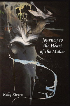 Journey to the Heart of the Maker, Kelly Rivera