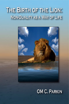 The Birth of the Lion: Non-Duality as a Way of Life, OM C. Parkin