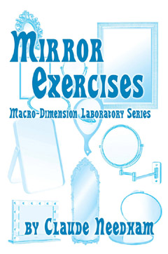 Mirror Exercises -- Maco-Dimension Laboratory Series, Claude Needham