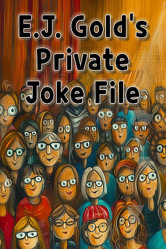 E.J. Gold's Private Joke File