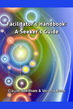 Facilitator's Handbook A Seeker's Guide -- by Claude Needham & Vera da Muse