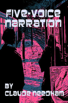 Five-Voice Narration, Claude Needham